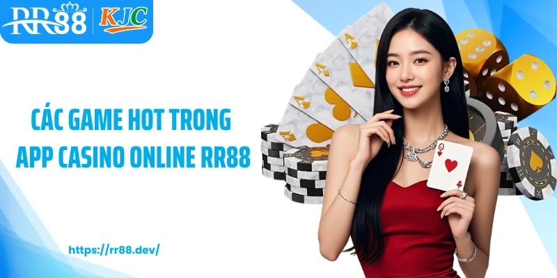 Các game hot trong app casino online RR88