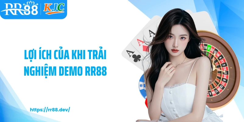 Lợi ích của khi trải nghiệm demo RR88