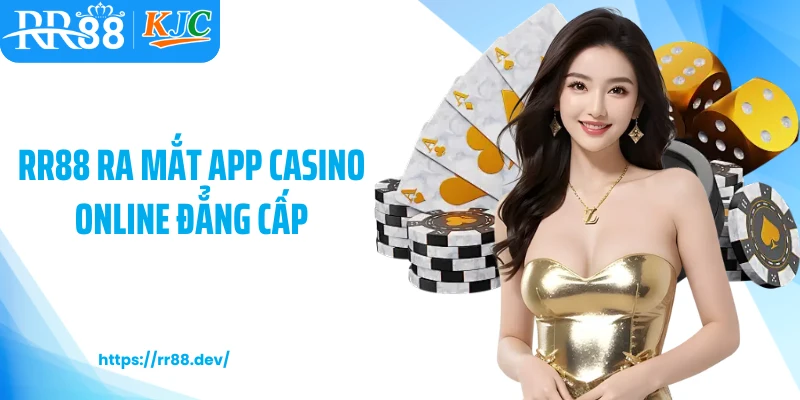 RR88 ra mắt app casino online đẳng cấp